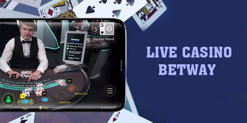 Ứng dụng Live Casino Betway có gì ấn tượng?