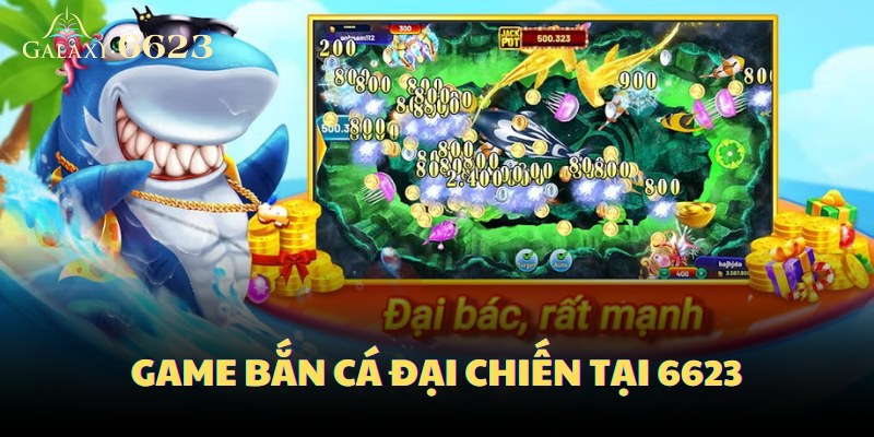 Game bắn cá đại chiến tại 6623